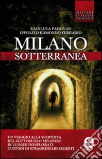 Milano sotterranea. E-book. Formato EPUB ebook di Ippolito Edmondo Ferrario