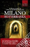 Milano sotterranea. E-book. Formato EPUB ebook di Edmondo Ippolito Ferrario