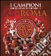 I campioni che hanno fatto grande la AS Roma. E-book. Formato Mobipocket ebook