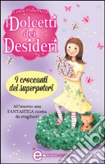 I dolcetti dei desideri. I croccanti dei superpoteri. E-book. Formato EPUB ebook