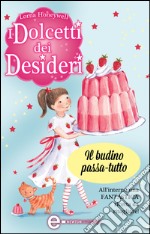 I dolcetti dei desideri. Il budino passa-tutto. E-book. Formato EPUB ebook