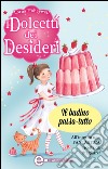 I dolcetti dei desideri. Il budino passa-tutto. E-book. Formato Mobipocket ebook