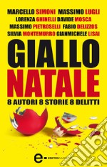 Giallo Natale. 8 autori, 8 storie, 8 delitti. E-book. Formato EPUB ebook