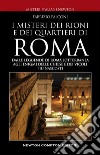Misteri e segreti dei rioni e dei quartieri di Roma. E-book. Formato Mobipocket ebook