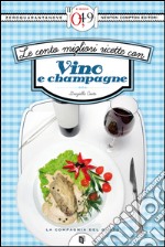 Le cento migliori ricette con vino e champagne. E-book. Formato EPUB ebook