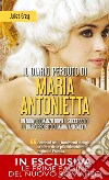 Il diario perduto di Maria Antonietta. E-book. Formato EPUB ebook di Juliet Grey