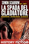 Roma Arena Saga. La spada del gladiatore. E-book. Formato EPUB ebook