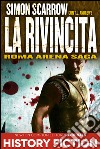 Roma Arena Saga. La rivincita. E-book. Formato EPUB ebook