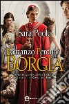 Il romanzo perduto dei Borgia. E-book. Formato EPUB ebook di Sara Poole