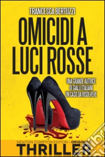 Omicidi a luci rosse. E-book. Formato EPUB ebook di Francesca Bertuzzi