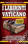 I labirinti oscuri del Vaticano. Da Emanuela Orlandi ai segreti della banca vaticana. Cosa si nasconde dietro lo stato più potente del mondo?. E-book. Formato EPUB ebook