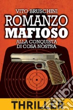 Romanzo mafioso. Alla conquista di Cosa Nostra. E-book. Formato EPUB ebook