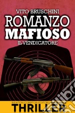 Romanzo mafioso. Il vendicatore. E-book. Formato EPUB ebook