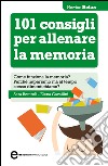 101 consigli per allenare la memoria. E-book. Formato EPUB ebook