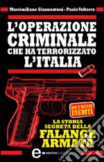 L’operazione criminale che ha terrorizzato l’Italia. La storia segreta della Falange Armata. E-book. Formato Mobipocket ebook