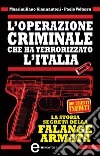 L’operazione criminale che ha terrorizzato l’Italia. La storia segreta della Falange Armata. E-book. Formato Mobipocket ebook