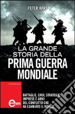 La grande storia della Prima guerra mondiale. E-book. Formato EPUB ebook