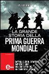 La grande storia della Prima guerra mondiale. E-book. Formato Mobipocket ebook