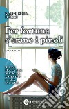 Per fortuna c&apos;erano i pinoli. E-book. Formato Mobipocket ebook