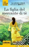 La figlia del mercante di tè. E-book. Formato Mobipocket ebook