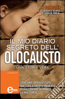 Il mio diario segreto dell'Olocausto. E-book. Formato EPUB ebook di N. Bannister