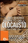 Il mio diario segreto dell&apos;Olocausto. E-book. Formato EPUB ebook