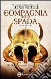 La compagnia della spada. Gli oscuri. E-book. Formato EPUB ebook di Luke Scull