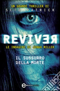 Reviver. Il sussurro della morte. E-book. Formato EPUB ebook di Seth Patrick