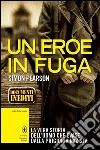 Un eroe in fuga. La vera storia dell'uomo che evase dalla prigionia nazista. E-book. Formato EPUB ebook di Simon Pearson