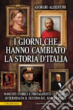 I giorni che hanno cambiato la storia d&apos;Italia. E-book. Formato EPUB ebook