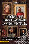 I giorni che hanno cambiato la storia d'Italia. E-book. Formato EPUB ebook di Giorgio Albertini