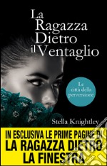 Le città della perversione. La ragazza dietro il ventaglio. E-book. Formato EPUB ebook