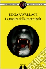 I vampiri della metropoli. E-book. Formato Mobipocket ebook