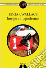 Intrigo all'ippodromo. E-book. Formato Mobipocket