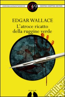 L'atroce ricatto della ruggine verde. E-book. Formato EPUB ebook di AA. VV.