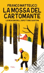 La mossa del cartomante. Le indagini dell'ispettore Santoni. E-book. Formato Mobipocket ebook