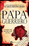 Il papa guerriero. E-book. Formato EPUB ebook di Ilaria Beltramme