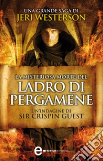 La misteriosa morte del ladro di pergamene. Un'indagine di Sir Crispin Guest. E-book. Formato Mobipocket ebook di Jeri Westerson