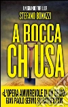 A bocca chiusa. E-book. Formato EPUB ebook di Stefano Bonazzi