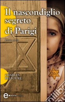 Il nascondiglio segreto di Parigi. E-book. Formato Mobipocket ebook di Charles Belfoure