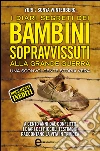 I diari segreti dei bambini sopravvissuti alla Grande Guerra. E-book. Formato EPUB ebook