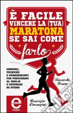 È facile vincere la (tua) maratona se sai come farlo. E-book. Formato EPUB