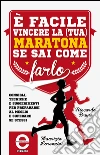 È facile vincere la (tua) maratona se sai come farlo. E-book. Formato Mobipocket ebook di Riccardo Bruno