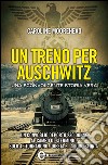 Un treno per Auschwitz. E-book. Formato EPUB ebook di Caroline Moorehead