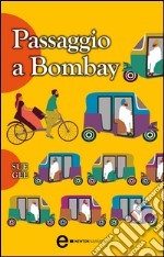 Passaggio a Bombay. E-book. Formato EPUB ebook