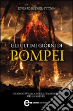 Gli ultimi giorni di Pompei. Ediz. integrale. E-book. Formato EPUB ebook