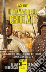 Il romanzo delle crociate: Il signore delle crociate-Il signore delle battaglie-Il signore della Terra Santa. E-book. Formato EPUB