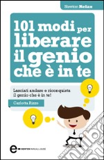 101 modi per liberare il genio che è in te. E-book. Formato Mobipocket ebook