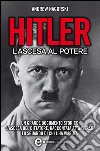 Hitler. L'ascesa al potere. E-book. Formato EPUB ebook di Andrew Nagorski