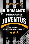 Il romanzo della grande Juventus. 1897: la nascita di un mito. E-book. Formato EPUB ebook di Renato Tavella